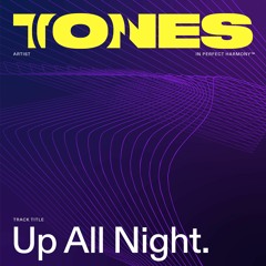 Tones - Up All Night