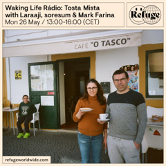 Waking Life Rádio: Tosta Mista - Laraaji, soresum & Mark Farina - 26 May 2025