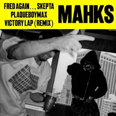 Fred again.., Skepta, PlaqueboyMax & Denzel Curry - Victory Lap Two (DJ Mahks Baile remix)