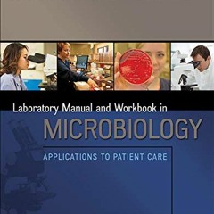 [GET] KINDLE PDF EBOOK EPUB Lab Manual and Workbook in Microbiology: Applications to Patient Care by