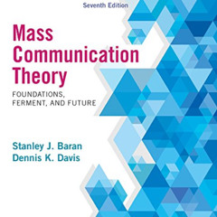 [Download] EBOOK 💓 Mass Communication Theory: Foundations, Ferment, and Future, 7th