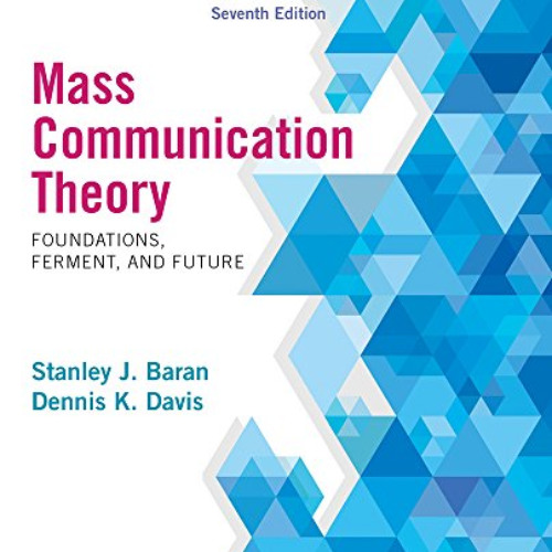 View PDF 📮 Mass Communication Theory: Foundations, Ferment, and Future, 7th Edition