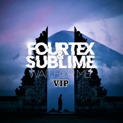 Fourtex & Sublime - Wait For Me VIP (FREE DOWNLOAD)