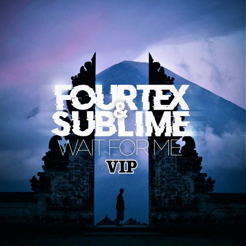 Fourtex & Sublime - Wait For Me VIP (FREE DOWNLOAD)