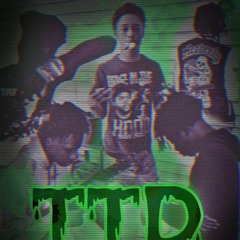 TTD ft. Larry , LuhBlatt, Youngfamousty, Lilbrazy45