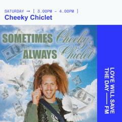 2025-05-18 Sometimes Cheeky, Always Chiclet - Cheeky Chiclet (All Vinyl Dance Special)