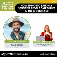 How Empathic & Highly Sensitive People Can Thrive In The Workplace With Matt Landsiedel