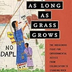 Read ❤️ PDF As Long as Grass Grows: The Indigenous Fight for Environmental Justice, from Coloniz