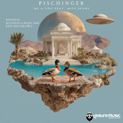 LTR Premiere: Pischinger - Me & You feat. Miss Sushi (Hole Box & Hanz (MX) Remix) [LMP]