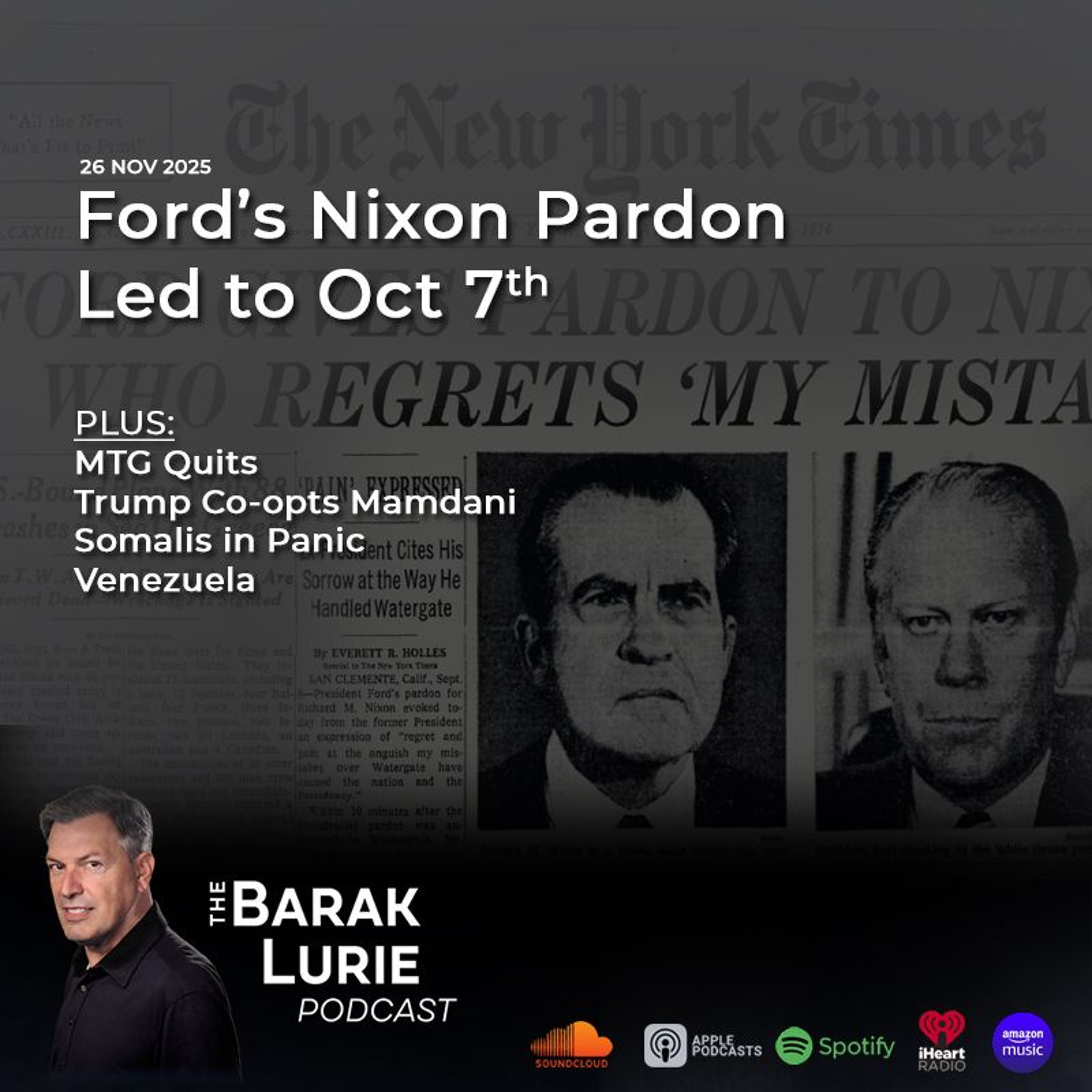 THEME - Ford's Nixon Pardon Led to Oct 7; MTG Quits; Trump Co-opts Mamdani; Venezuela