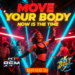 DJ BSM - Move Your Body / Now Is The Time (Preview) Bolt Records