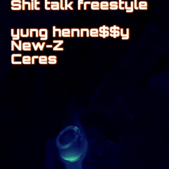 shit Talk Freestyle (feat. New-z, Ceres)