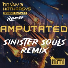 Donny & Katharsys - Amputated (Sinister Souls Remix)