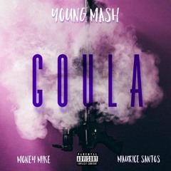 GOULA (feat. Money Mike & Maurice Santos)