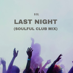 DJDL - Last Night (Soulful Club Mix)