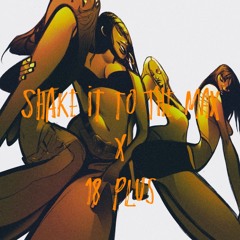 SHAKE IT TO THE MAX X 18PLUS /MASHUP