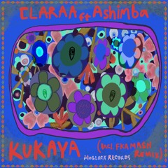 MBR548 - CLARAA Ft. Ashimba - Kukaya (Fka Mash Remix)