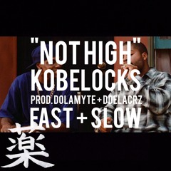 kobelocks - "NOT HIGH" (dolamyte + ddelacrz) | fast + slow mixxx by KUSURI 薬