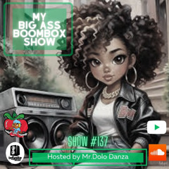 My Big Ass Boombox Show #137