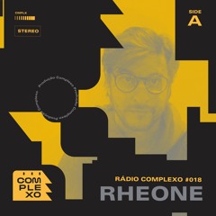 RÁDIO COMPLEXO #018 - Rheone