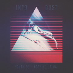 Forhill & YOUTH 83 - Into Dust (Feat. Tima)