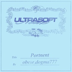 Portent by obese.dogma777 ★ Ultrasoft Notes ⓪⓪①