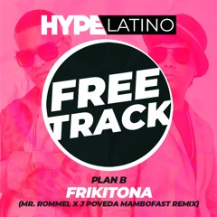 Plan B - Frikitona (Mr. Rommel x J Poveda Mambofast Remix) FREE DOWNLOAD