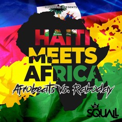HAITI MEETS AFRICA (Afrobeats Vs. Raboday ) DJ SQUALL