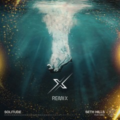 Seth Hills feat. MINU - Solitude (XAND3R Remix) - PREVIEW