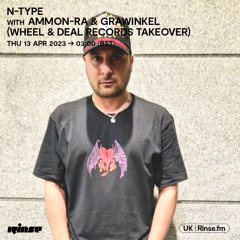 N-Type with Ammon-Ra & Grawinkel (Wheel & Deal Records Takeover) - 13 April 2023