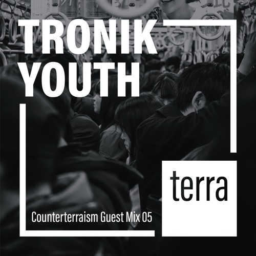 Counterterraism Guest Mix 05: Tronik Youth