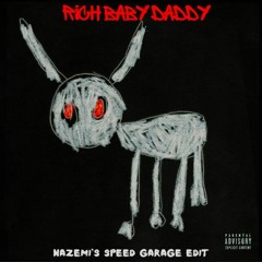 Rich Baby Daddy (Nazemi’s Speed Garage Edit) PREVIEW