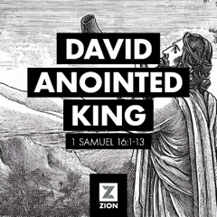 Prophet, Priest, & Judge | David Appointed King, 1 Samuel 16:1-13 | Week 22