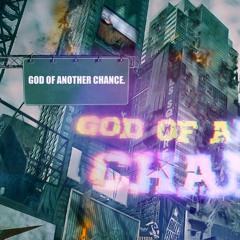 GOD Of Another Chance