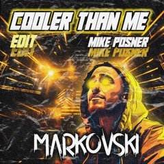 Cooler Than Me - Mike Posner (Markovski Edit) (FREE DOWNLOAD)