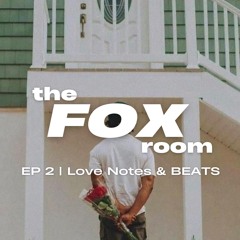 The Fox Room EP 2 | Love Notes & Beats