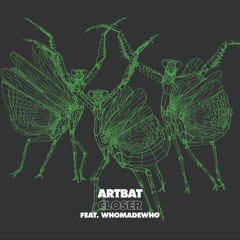 ARTBAT - Closer feat. WhoMadeWho