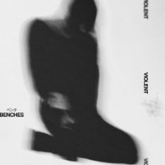 Violent - Benches