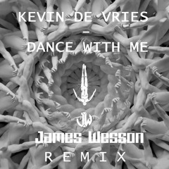 Kevin De Vries - Dance With Me (JAMES WESSON BOOTLEG)