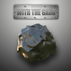 With the gang [FREE DOWNLOAD]