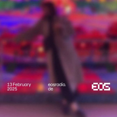 EOS Radio I Feb '25