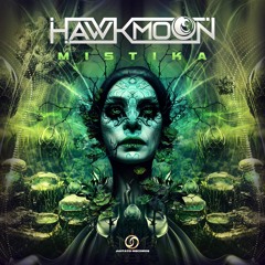 Hawkmoon - Mistika (Psytrance 2022)