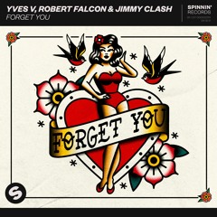 Yves V, Robert Falcon & Jimmy Clash - Forget You [OUT NOW]