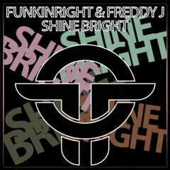 FunkinRight &  Freddy J - Shine Bright