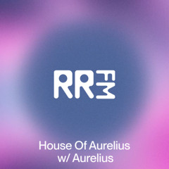 RRFM • House Of Aurelius w: Aurelius • 14-08-2025