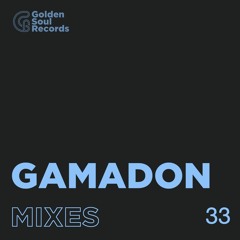 GAMADON @ GOLDEN MIXTAPE #33