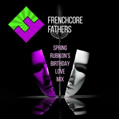 FrenchCore Fathers - spring Rubik0n's birthday love mix