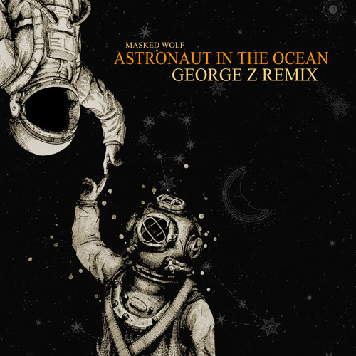 Stream Masked Wolf - Astronaut In The Ocean (George Z Remix) by