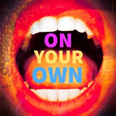 On Your Own