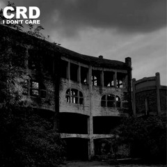 CRD - I DON'T CARE